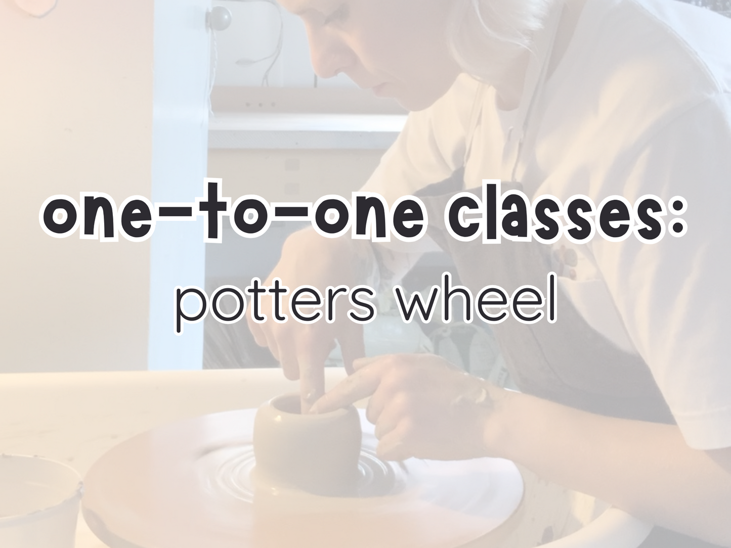one-to-one classes: potters wheel