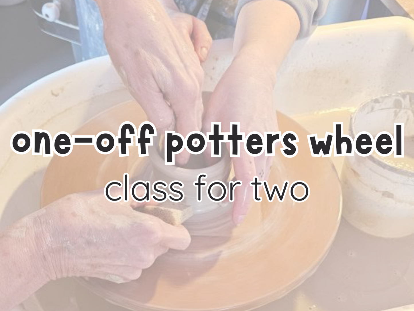 one-off potters wheel class for two