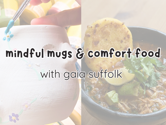 mindful mugs & comfort food: with gaia suffolk