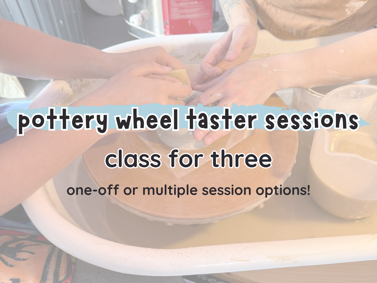 pottery wheel taster: class for three